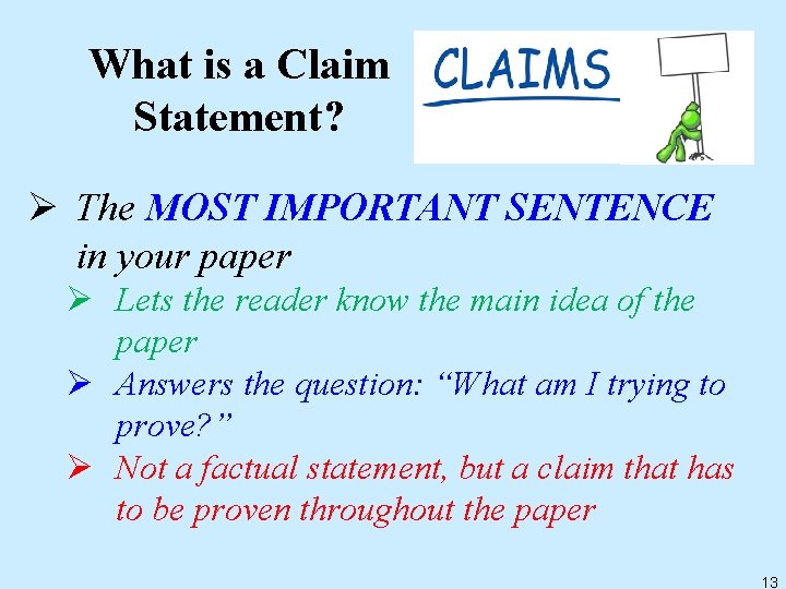 What is a Claim Statement? Ø The MOST IMPORTANT SENTENCE in your paper Ø