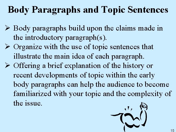 Body Paragraphs and Topic Sentences Ø Body paragraphs build upon the claims made in