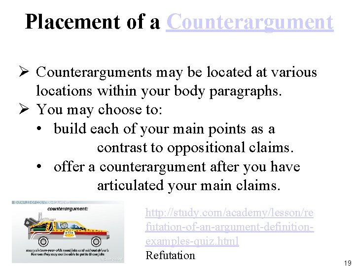 Placement of a Counterargument Ø Counterarguments may be located at various locations within your