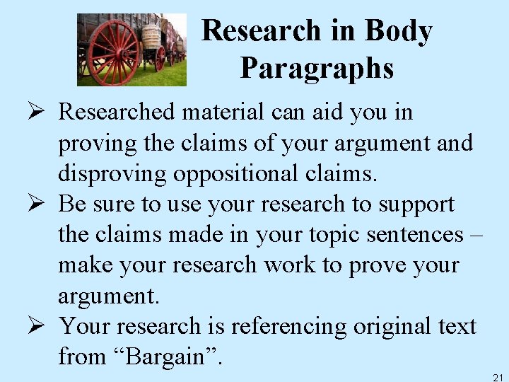 Research in Body Paragraphs Ø Researched material can aid you in proving the claims