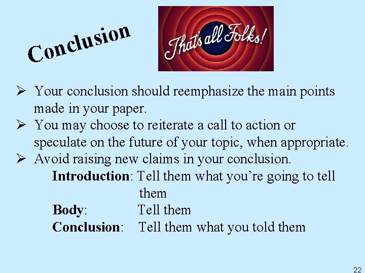 Co n o i s u l c n Ø Your conclusion should reemphasize