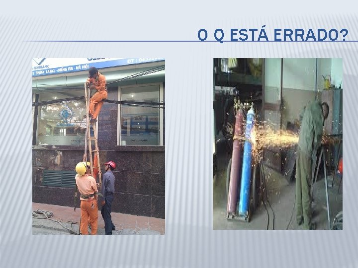 O Q ESTÁ ERRADO? 