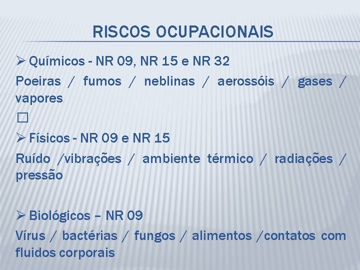 RISCOS OCUPACIONAIS Ø Químicos - NR 09, NR 15 e NR 32 Poeiras /