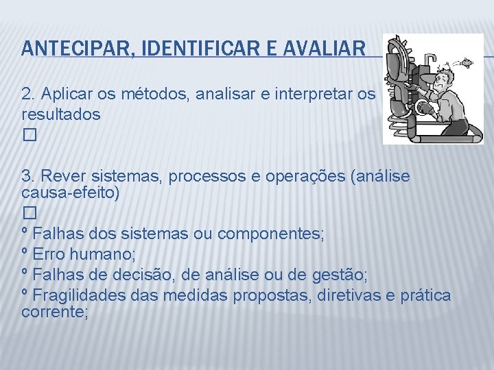 ANTECIPAR, IDENTIFICAR E AVALIAR 2. Aplicar os métodos, analisar e interpretar os resultados �