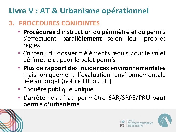 Livre V : AT & Urbanisme opérationnel 3. PROCEDURES CONJOINTES • Procédures d’instruction du