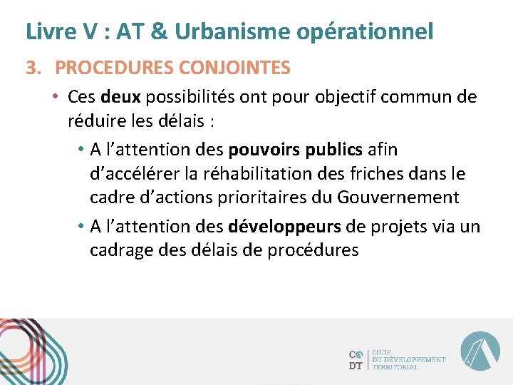 Livre V : AT & Urbanisme opérationnel 3. PROCEDURES CONJOINTES • Ces deux possibilités