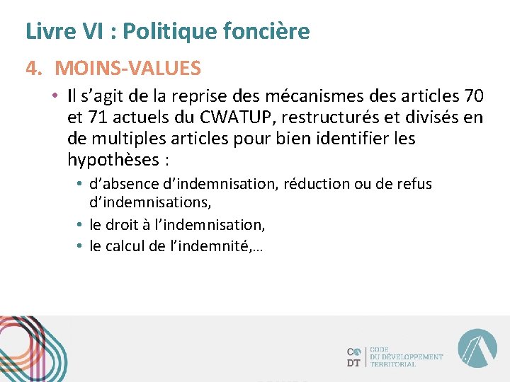 Livre VI : Politique foncière 4. MOINS-VALUES • Il s’agit de la reprise des