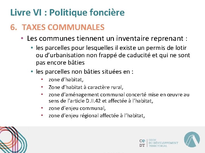 Livre VI : Politique foncière 6. TAXES COMMUNALES • Les communes tiennent un inventaire