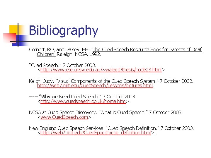 Bibliography Cornett, RO, and Daisey, ME. The Cued Speech Resource Book for Parents of