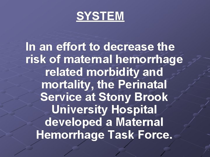 SYSTEM In an effort to decrease the risk of maternal hemorrhage related morbidity and