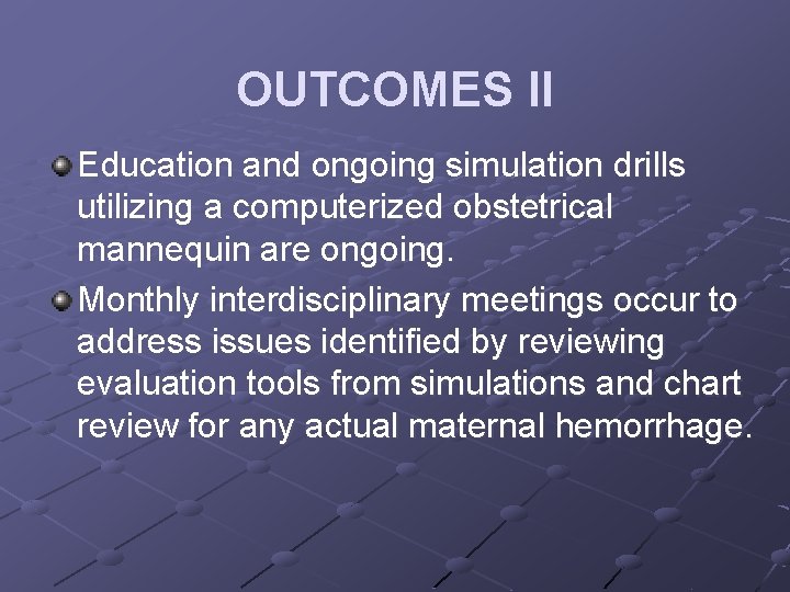 OUTCOMES II Education and ongoing simulation drills utilizing a computerized obstetrical mannequin are ongoing.