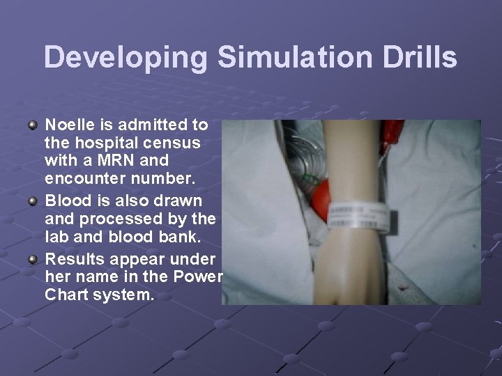 Developing Simulation Drills Noelle is admitted to the hospital census with a MRN and