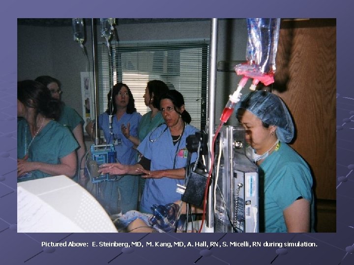 Pictured Above: E. Steinberg, MD, M. Kang, MD, A. Hall, RN, S. Micelli, RN