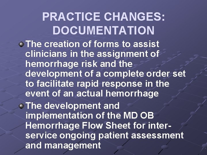 PRACTICE CHANGES: DOCUMENTATION The creation of forms to assist clinicians in the assignment of
