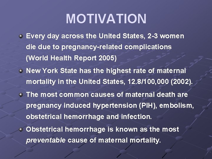 MOTIVATION Every day across the United States, 2 -3 women die due to pregnancy-related