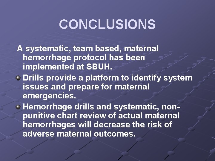 CONCLUSIONS A systematic, team based, maternal hemorrhage protocol has been implemented at SBUH. Drills