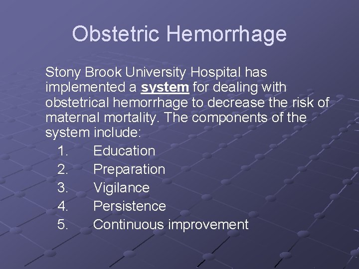 Obstetric Hemorrhage Stony Brook University Hospital has implemented a system for dealing with obstetrical