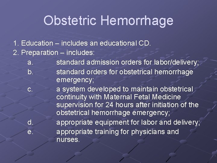 Obstetric Hemorrhage 1. Education – includes an educational CD. 2. Preparation – includes: a.