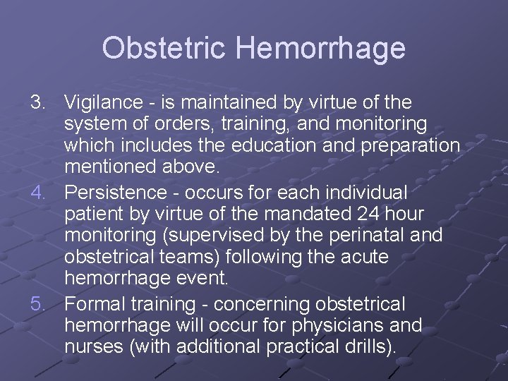 Obstetric Hemorrhage 3. Vigilance - is maintained by virtue of the system of orders,