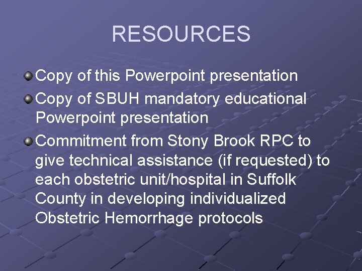 RESOURCES Copy of this Powerpoint presentation Copy of SBUH mandatory educational Powerpoint presentation Commitment