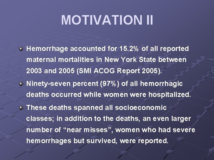 MOTIVATION II Hemorrhage accounted for 15. 2% of all reported maternal mortalities in New