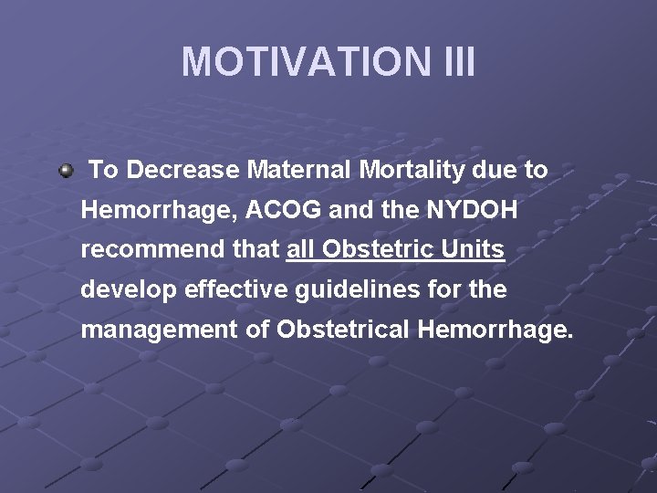 MOTIVATION III To Decrease Maternal Mortality due to Hemorrhage, ACOG and the NYDOH recommend