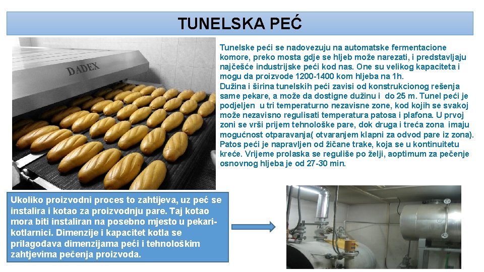 TUNELSKA PEĆ Tunelske peći se nadovezuju na automatske fermentacione komore, preko mosta gdje se