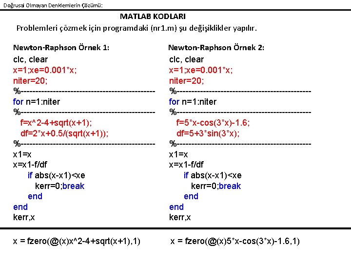 Doğrusal Olmayan Denklemlerin Çözümü: MATLAB KODLARI Problemleri çözmek için programdaki (nr 1. m) şu