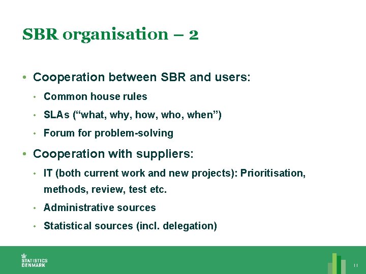 SBR organisation – 2 • Cooperation between SBR and users: • Common house rules