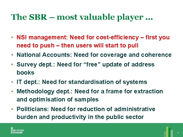 The SBR – most valuable player … • NSI management: Need for cost-efficiency –