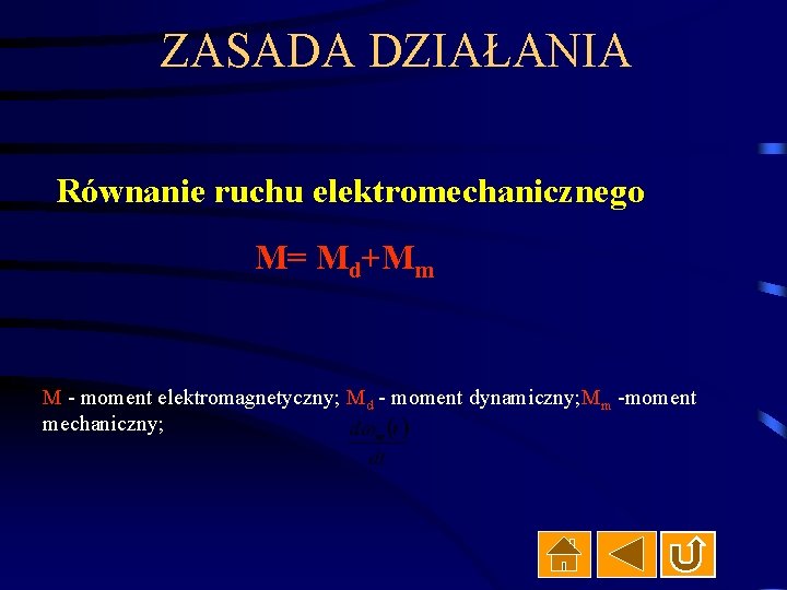 ZASADA DZIAŁANIA Równanie ruchu elektromechanicznego M= Md+Mm M - moment elektromagnetyczny; Md - moment