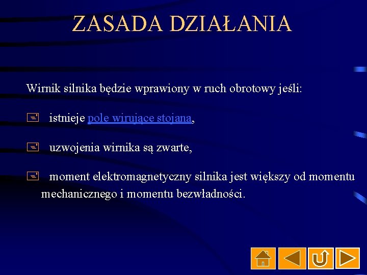 ZASADA DZIAŁANIA Wirnik silnika będzie wprawiony w ruch obrotowy jeśli: + istnieje pole wirujące