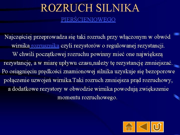 ROZRUCH SILNIKA PIERŚCIENIOWEGO Najczęściej przeprowadza się taki rozruch przy włączonym w obwód wirnika rozrusznika