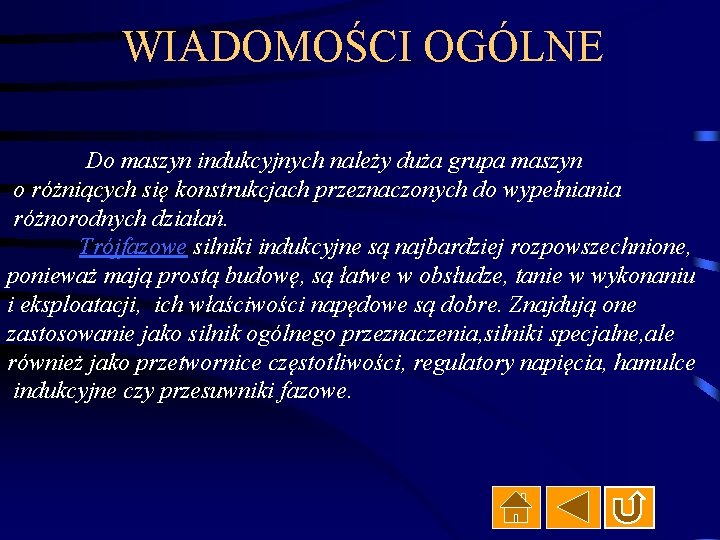 WIADOMOŚCI OGÓLNE Do maszyn indukcyjnych należy duża grupa maszyn o różniących się konstrukcjach przeznaczonych