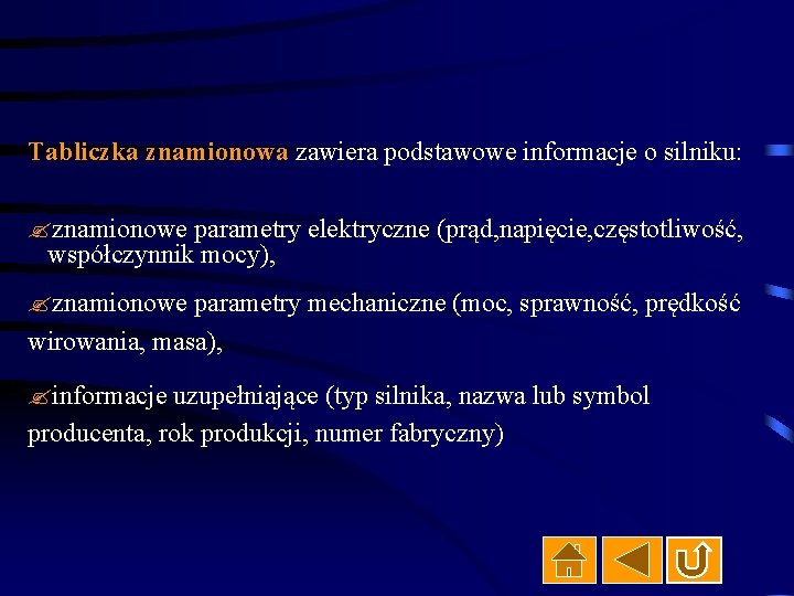 Tabliczka znamionowa zawiera podstawowe informacje o silniku: ? znamionowe parametry elektryczne (prąd, napięcie, częstotliwość,