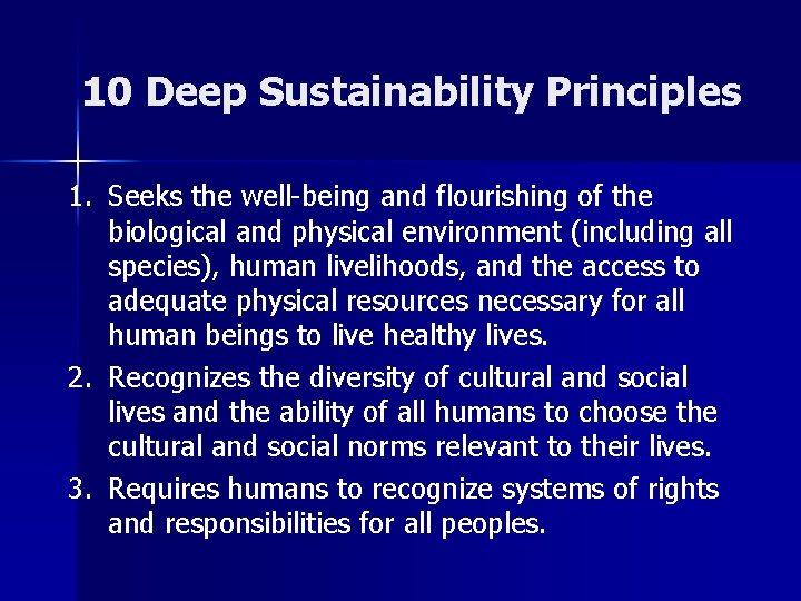 10 Deep Sustainability Principles 1. Seeks the well-being and flourishing of the biological and