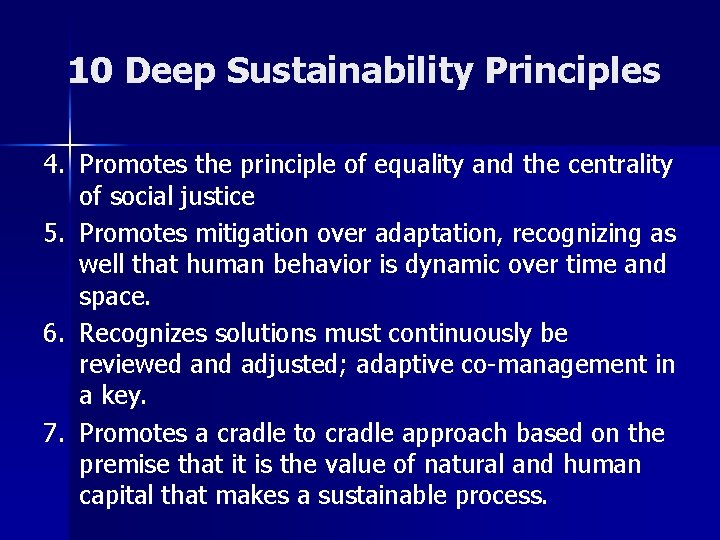 10 Deep Sustainability Principles 4. Promotes the principle of equality and the centrality of