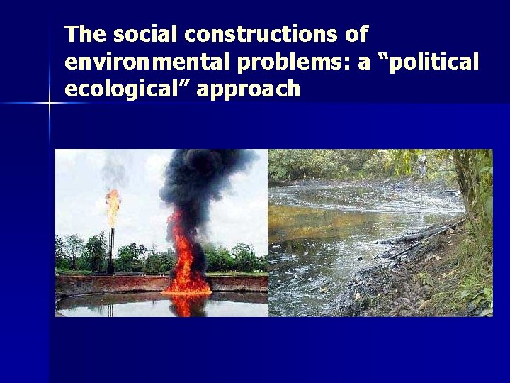 The social constructions of environmental problems: a “political ecological” approach 