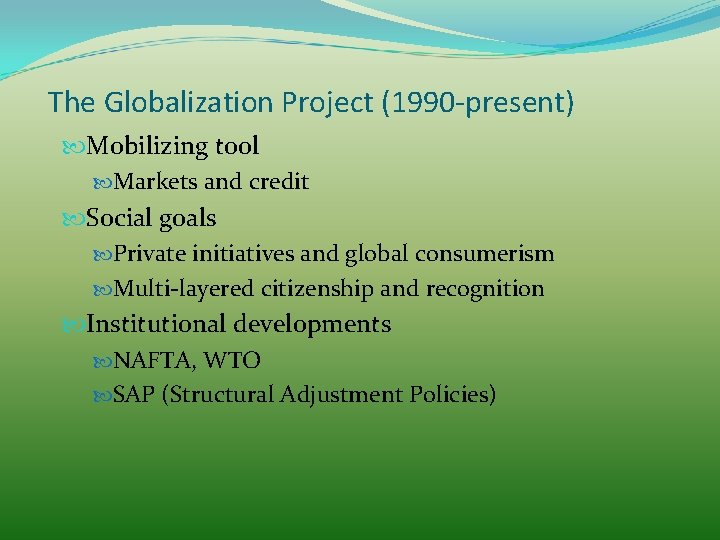The Globalization Project (1990 -present) Mobilizing tool Markets and credit Social goals Private initiatives