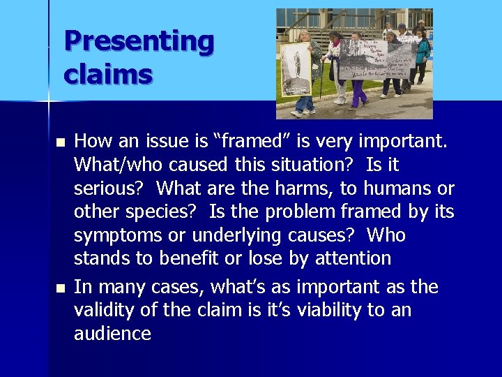 Presenting claims n n How an issue is “framed” is very important. What/who caused