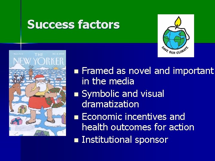 Success factors Framed as novel and important in the media n Symbolic and visual