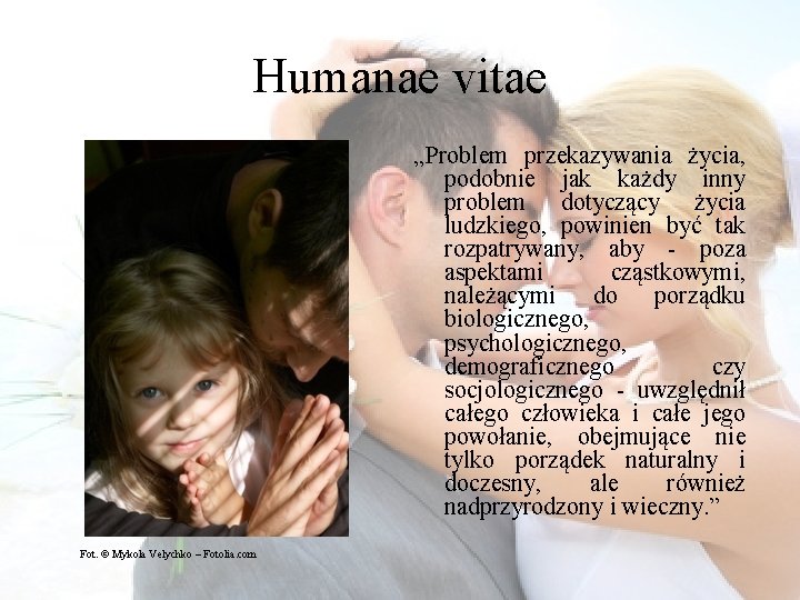 Humanae vitae „Problem przekazywania życia, podobnie jak każdy inny problem dotyczący życia ludzkiego, powinien