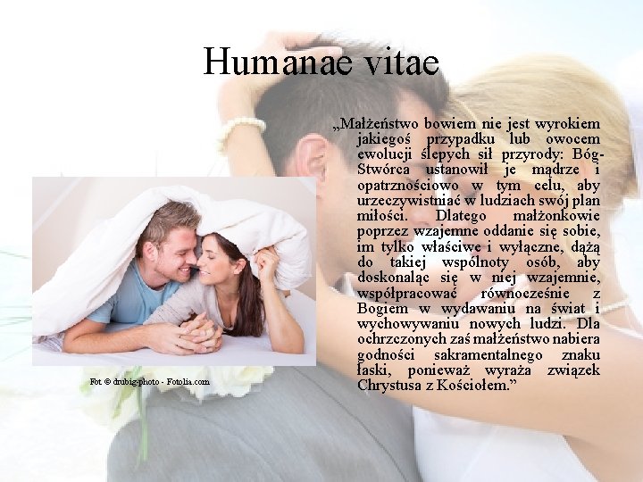 Humanae vitae Fot © drubig-photo - Fotolia. com „Małżeństwo bowiem nie jest wyrokiem jakiegoś