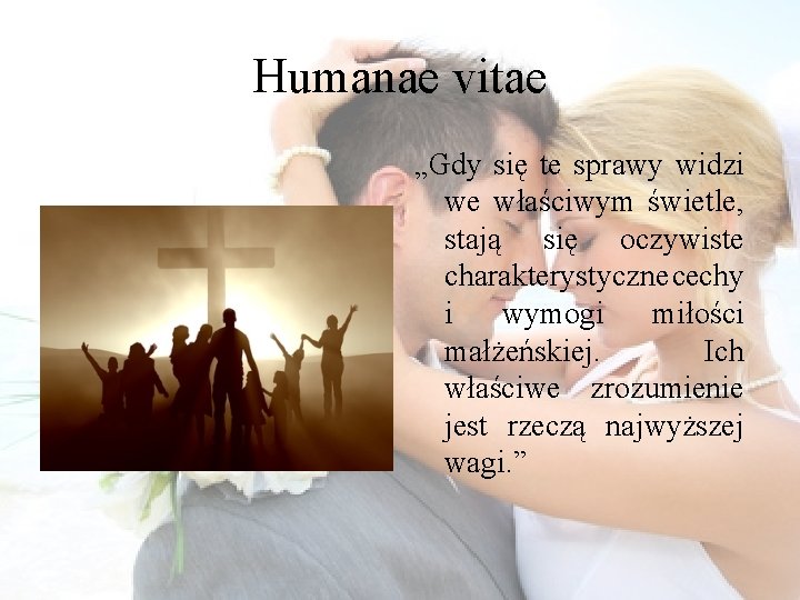 Humanae vitae „Gdy się te sprawy widzi we właściwym świetle, stają się oczywiste charakterystyczne