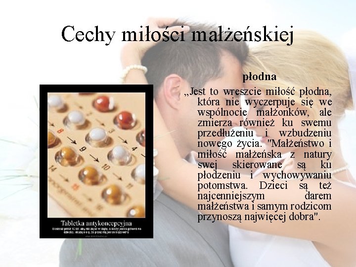 Cechy miłości małżeńskiej płodna „Jest to wreszcie miłość płodna, która nie wyczerpuje się we