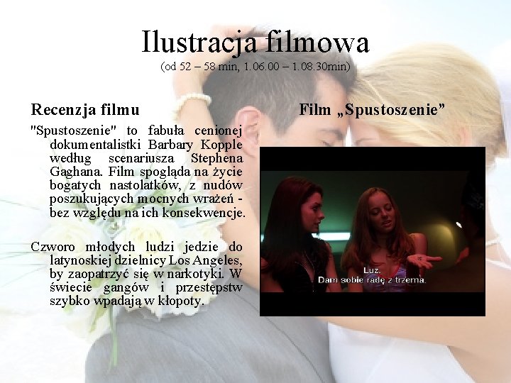 Ilustracja filmowa (od 52 – 58 min, 1. 06. 00 – 1. 08. 30