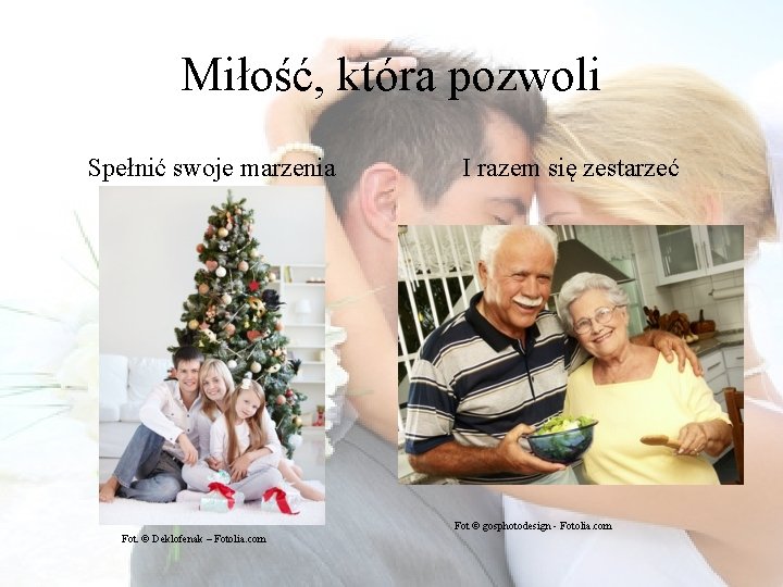 Miłość, która pozwoli Spełnić swoje marzenia I razem się zestarzeć Fot © gosphotodesign -