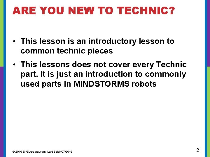  ARE YOU NEW TO TECHNIC? • This lesson is an introductory lesson to