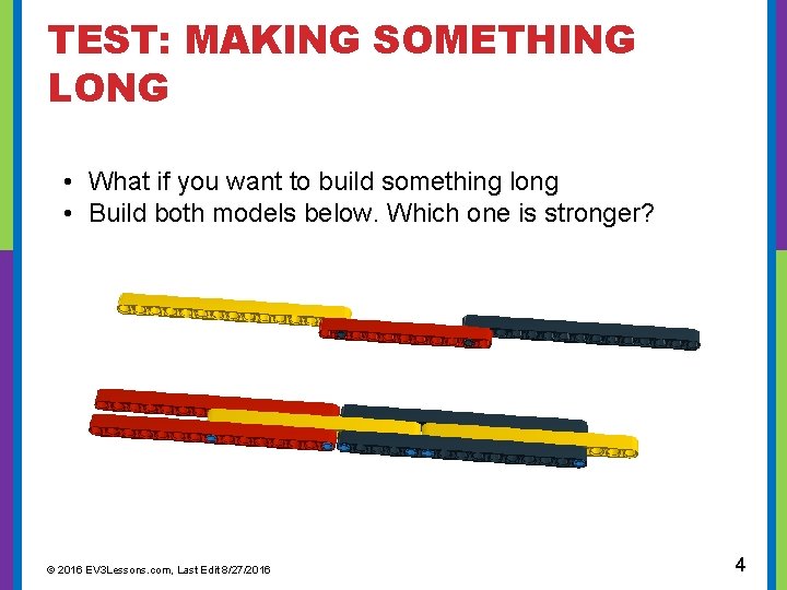  TEST: MAKING SOMETHING LONG • What if you want to build something long