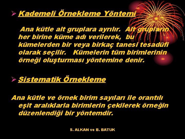 Ø Kademeli Örnekleme Yöntemi Ana kütle alt gruplara ayrılır. Alt grupların her birine küme